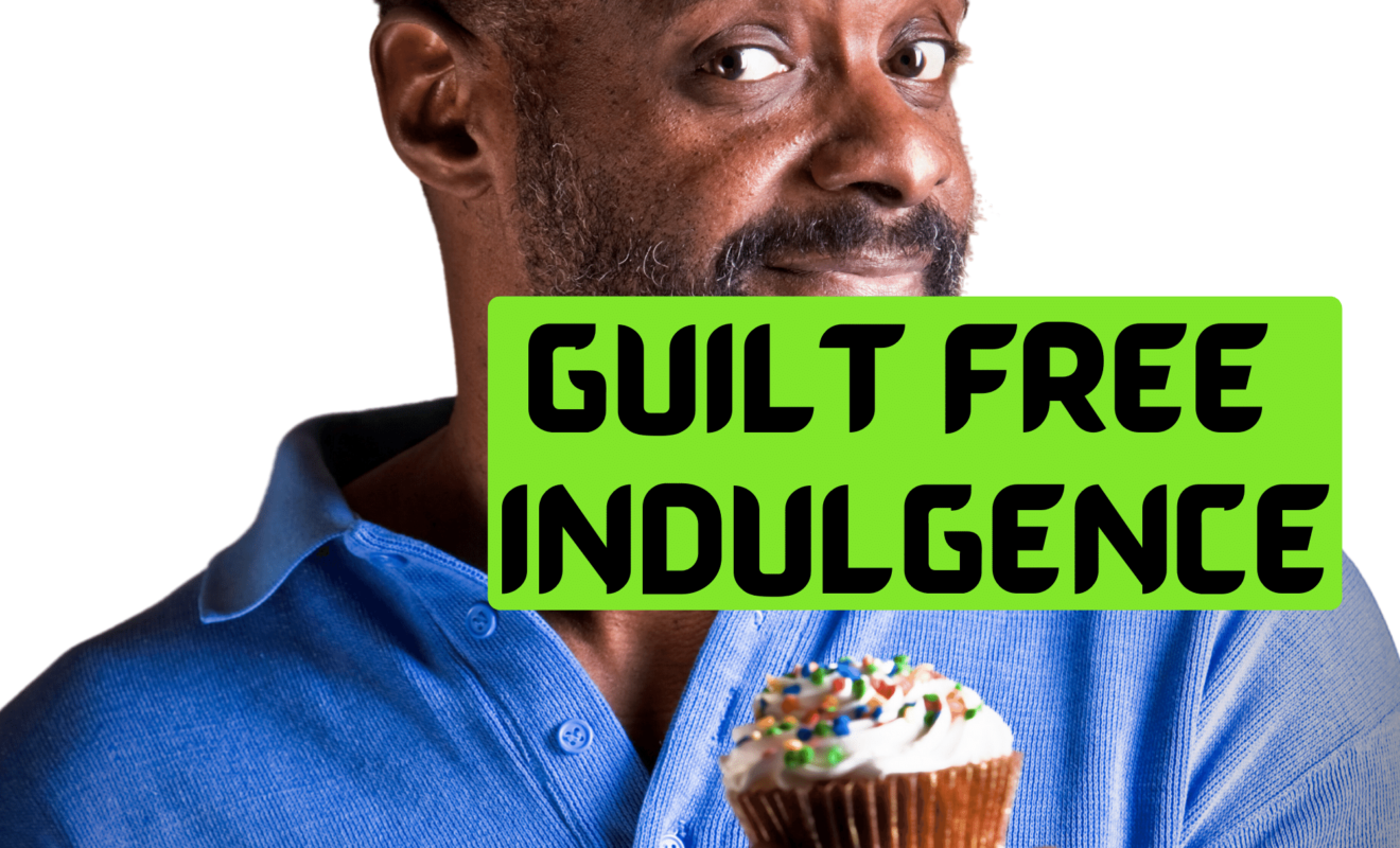 GUILT FREE INDULGENCE